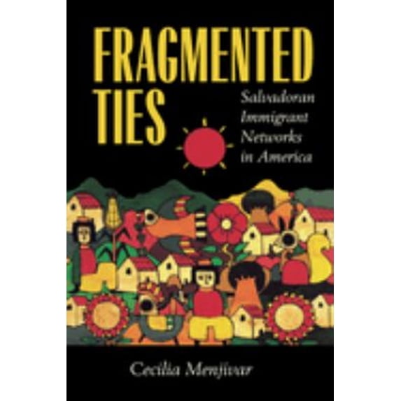 Pre-Owned Fragmented Ties: Salvadoran Immigrant Networks in America (Paperback) 0520222113 9780520222113