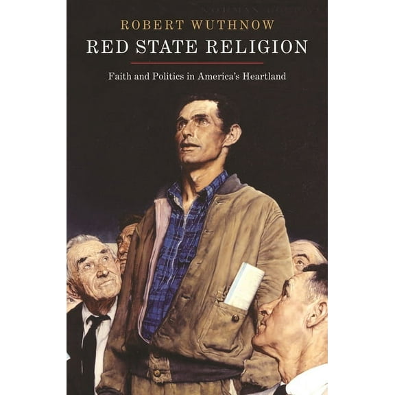 Red State Religion: Faith and Politics in America's Heartland, (Paperback)
