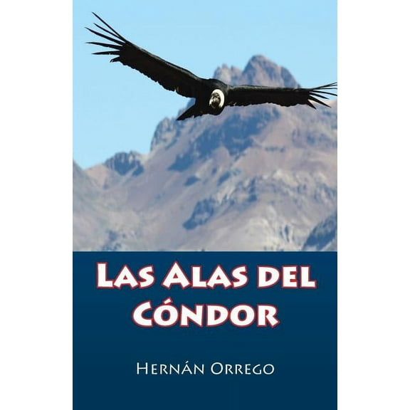 Las Alas Del Cóndor (Paperback) by Hernán Orrego