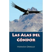 Las Alas Del Cóndor (Paperback) by Hernán Orrego