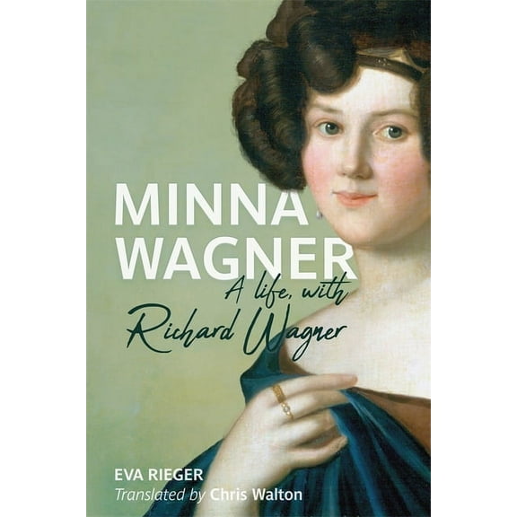 Eastman Studies in Music Minna Wagner: A Life, with Richard Wagner, Book 185, (Paperback)