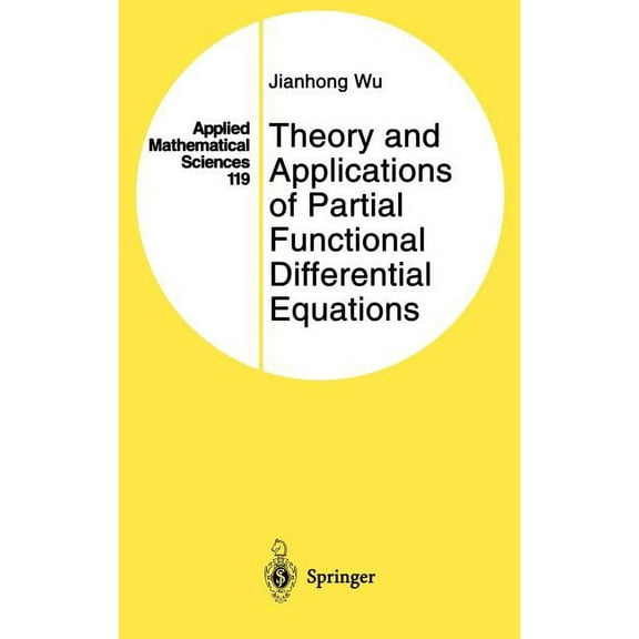 Applied Mathematical Sciences Theory and Applications of Partial Functional Differential Equations, Book 119, (Hardcover)