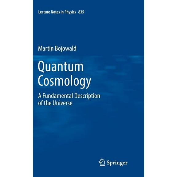 Lecture Notes in Physics Quantum Cosmology: A Fundamental Description of the Universe, Book 835, (Hardcover)