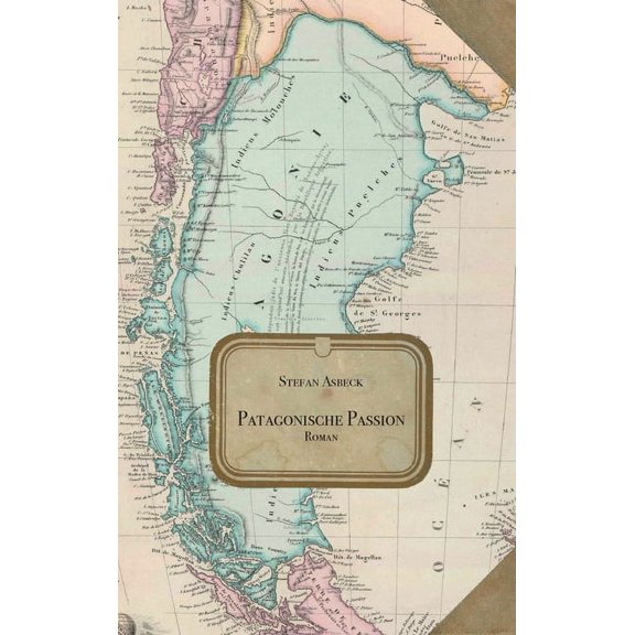 Patagonische Passion (Hardcover)