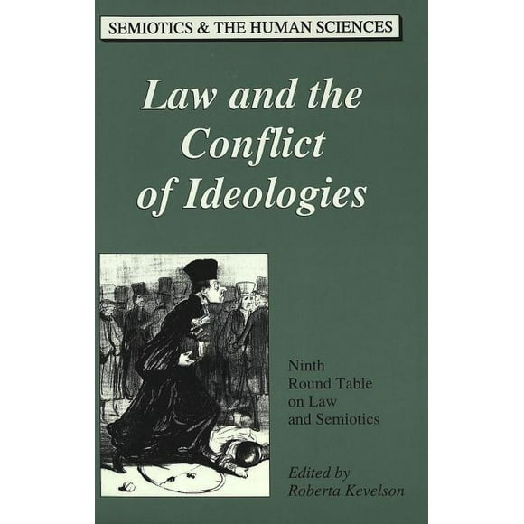 Semiotics and the Human Sciences: Law & the Conflict of Ideologies: Ninth Round Table on Law & Semiotics (Hardcover)