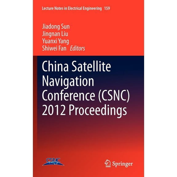 Lecture Notes in Electrical Engineering China Satellite Navigation Conference (Csnc) 2012 Proceedings, Book 159, (Hardcover)