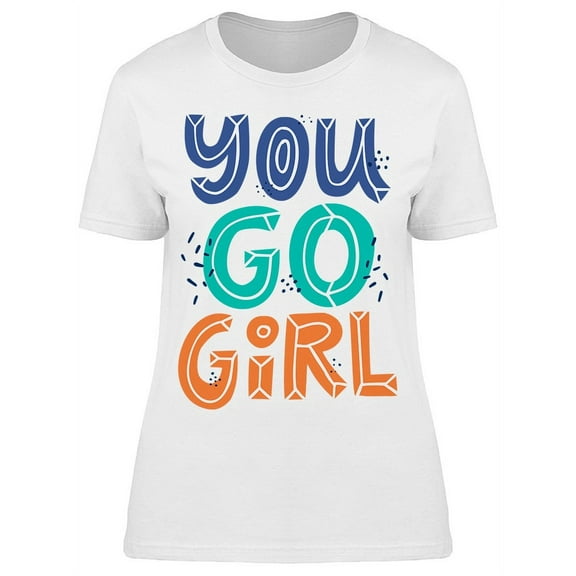You Go Graphic Tee Women's -Image by Shutterstock