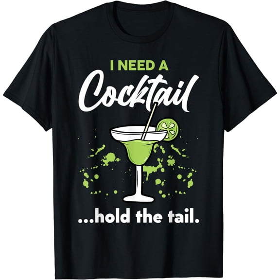 I Need A Cocktail Hold The Tail Mixed Drink Shot Alcohol Bar T-Shirt