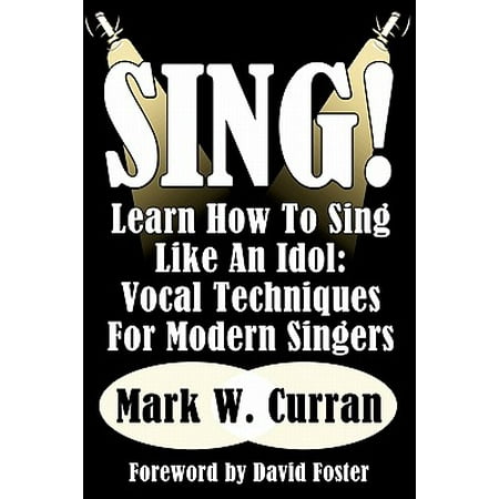 Sing! Learn How to Sing Like an Idol : Vocal Techniques for Modern