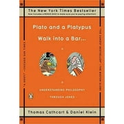 Pre-Owned Plato and a Platypus Walk Into a Bar . . .: Understanding Philosophy Through Jokes (Paperback 9780143113874) by Thomas Cathcart, Daniel Klein
