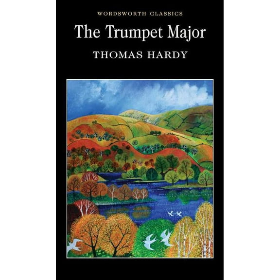 Wordsworth Classics: The Trumpet-Major (Paperback)