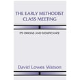 thumbnail image 1 of The Early Methodist Class Meeting: Its Origins and Significance, 1 of 1