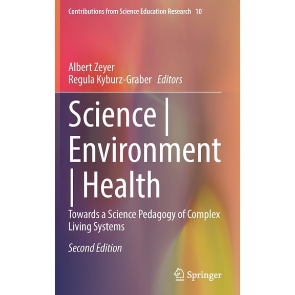 Contributions from Science Education Res Science Environment Health: Towards a Science Pedagogy of Complex Living Systems, Book 10, (Hardcover)