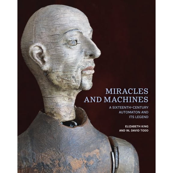 Pre-Owned Miracles and Machines : A Sixteenth-Century Automaton and Its Legend (Hardcover)