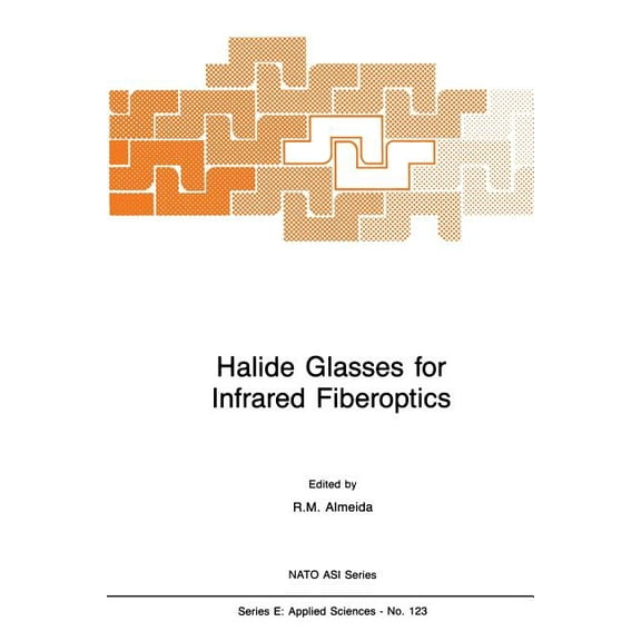 NATO Science Series E: Halide Glasses for Infrared Fiberoptics, Book 123, (Paperback)