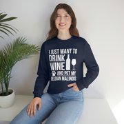 I want to drink wine and pet Belgian Malinois Dog Unisex Sweatshirt S-2XL
