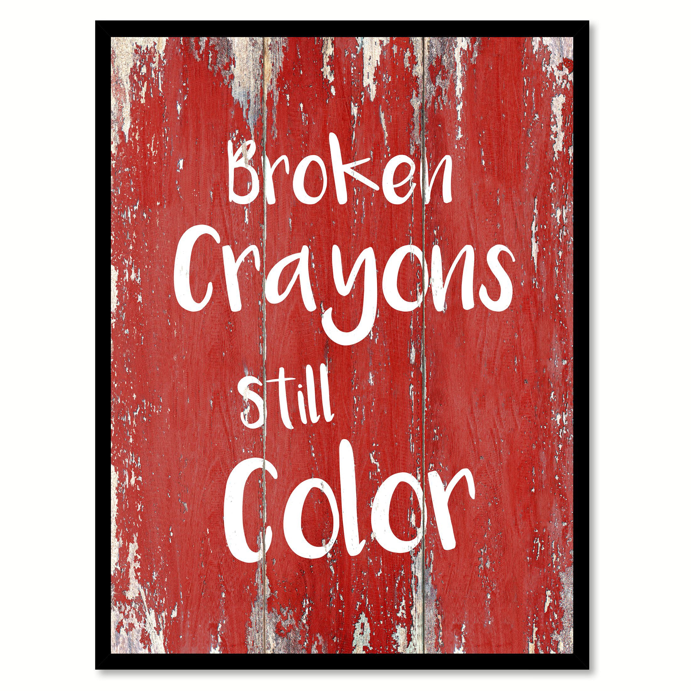Broken Crayons Still Color Inspirational Quote Saying Red ...