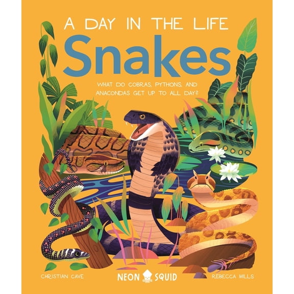 Day in the Life Snakes (a Day in the Life): What Do Cobras, Pythons, and Anacondas Get Up to All Day?, (Hardcover)