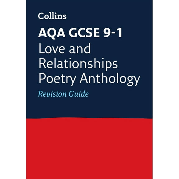 Collins GCSE Revision and Practice: Collins GCSE Revision and Practice - New 2015 Curriculum Edition — AQA GCSE Poetry Anthology: Love and Relationships: Revision Guide (Paperback)