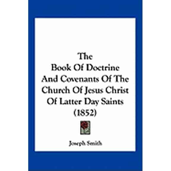 The Book Of Doctrine And Covenants Of The Church Of Jesus Christ Of Latter Day Saints (1852) (Paperback)