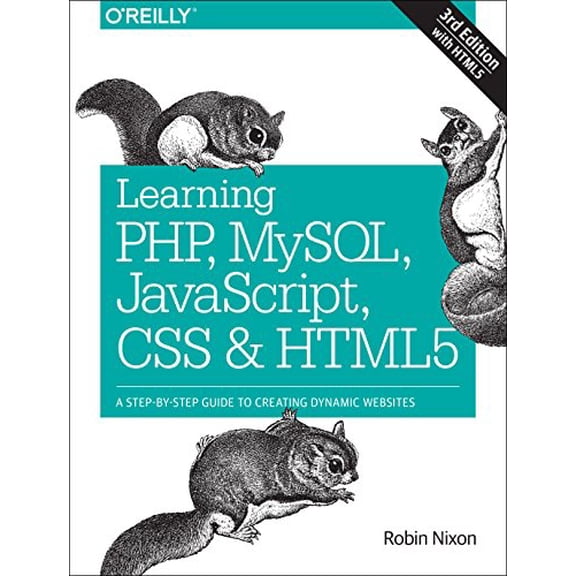 Pre-Owned Learning PHP, MySQL, JavaScript, CSS & HTML5: A Step-By-Step Guide to Creating Dynamic Websites (Paperback) 1491949465 9781491949467