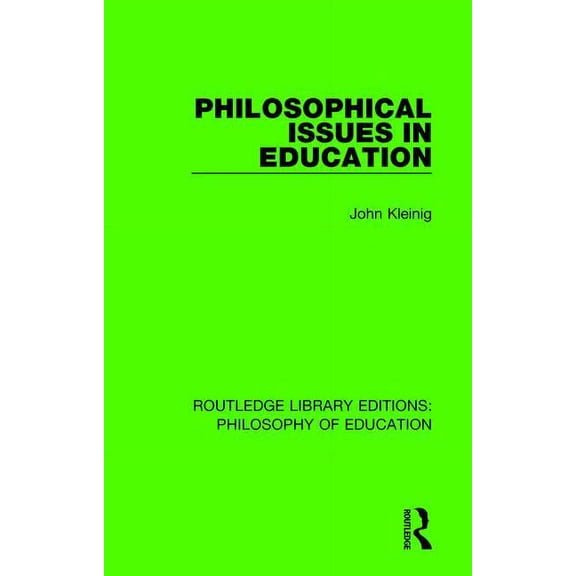 Routledge Library Editions: Philosophy o Philosophical Issues in Education, Book 11, (Hardcover)