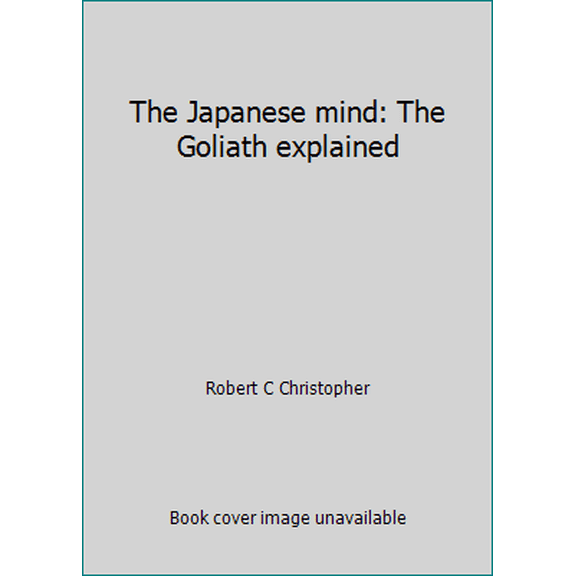 Pre-Owned The Japanese mind: The Goliath explained (Paperback) 0804815178 9780804815178