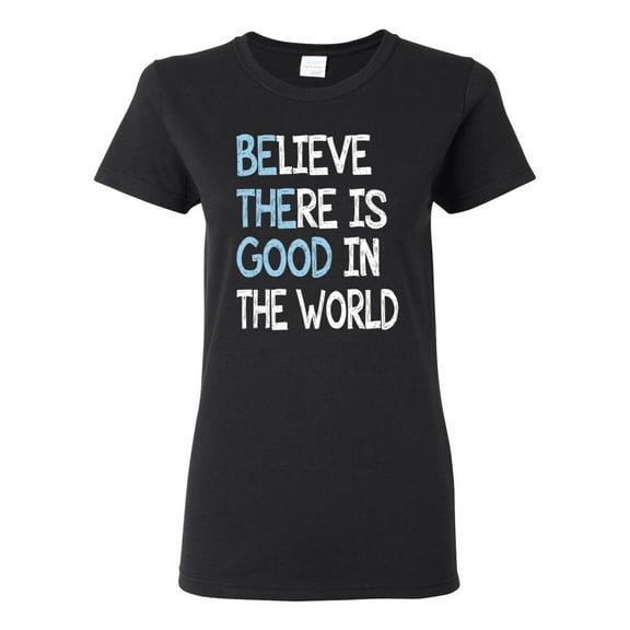 Wild Bobby, Believe There is Good in the World Positive Message, Inspirational/Christian, Women Graphic Tee, Black, Small