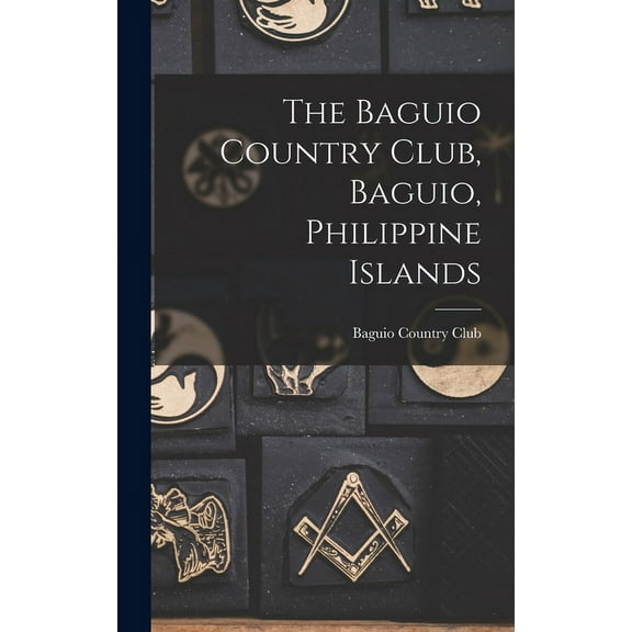 The Baguio Country Club, Baguio, Philippine Islands (Hardcover)