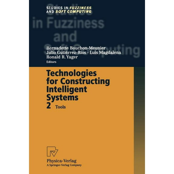 Studies in Fuzziness and Soft Computing Technologies for Constructing Intelligent Systems 2: Tools, Book 90, (Paperback)