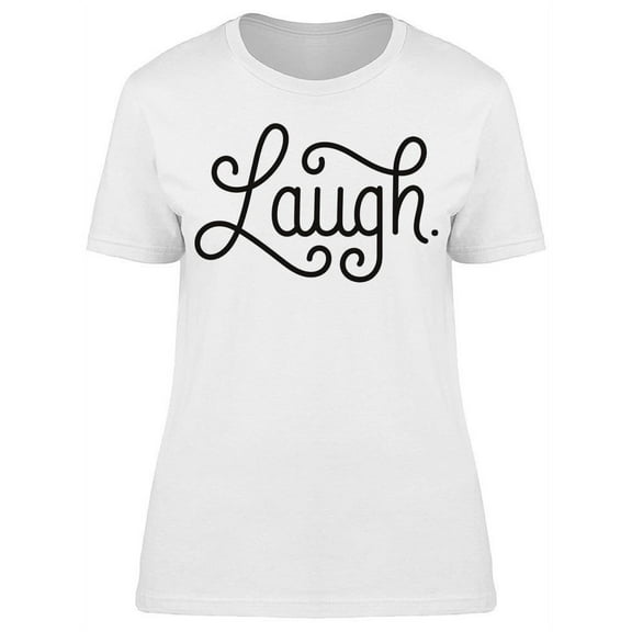 Laugh T-Shirt Women -Image by Shutterstock, Female x-Large