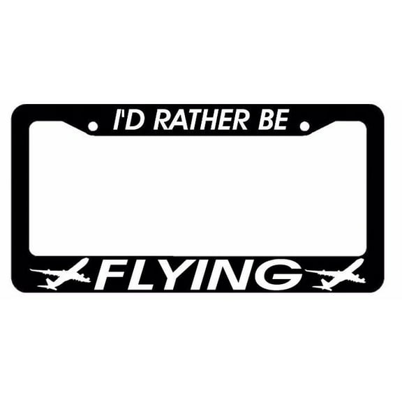 I'd Rather Be Flying Pilot Airplane Black License Plate Frame (ratherflyfrm)