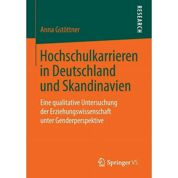 Hochschulkarrieren in Deutschland Und Skandinavien: Eine Qualitative Untersuchung Der Erziehungswissenschaft Unter Gende, (Paperback)