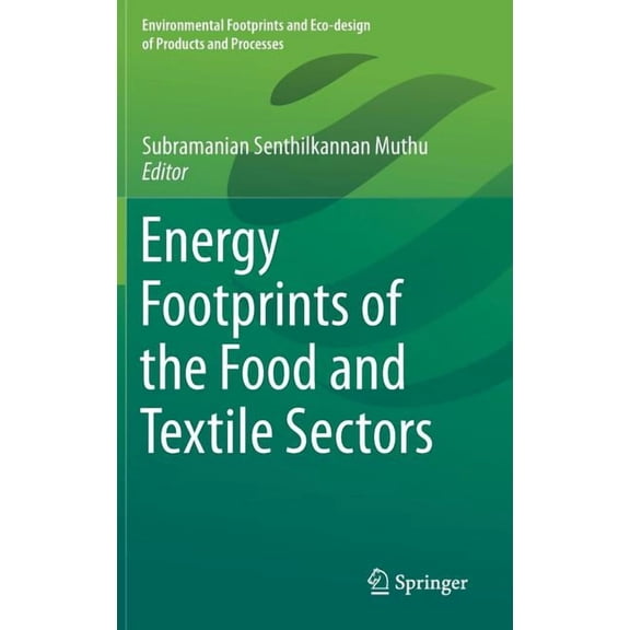 Environmental Footprints and Eco-Design Energy Footprints of the Food and Textile Sectors, (Hardcover)