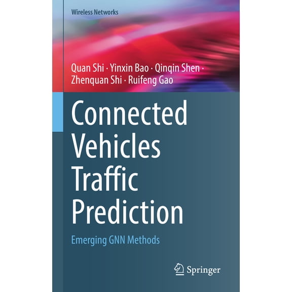 Wireless Networks Connected Vehicles Traffic Prediction: Emerging Gnn Methods, (Hardcover)