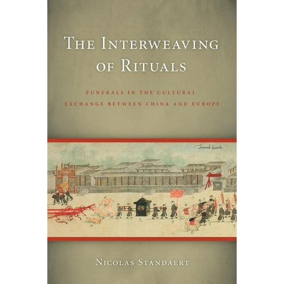 The Interweaving of Rituals: Funerals in the Cultural Exchange between China and Europe, (Hardcover)