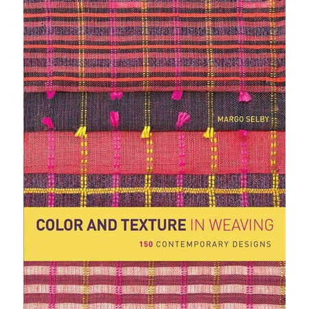 Color and Texture in Weaving: 150 Contemporary Designs