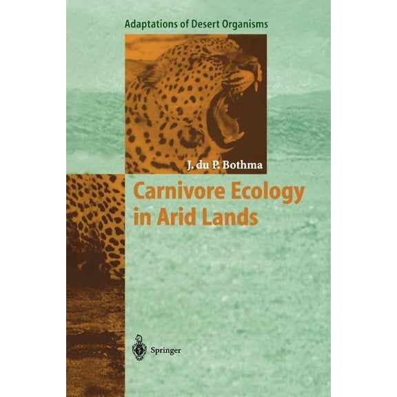 Adaptations of Desert Organisms Carnivore Ecology in Arid Lands, (Paperback)