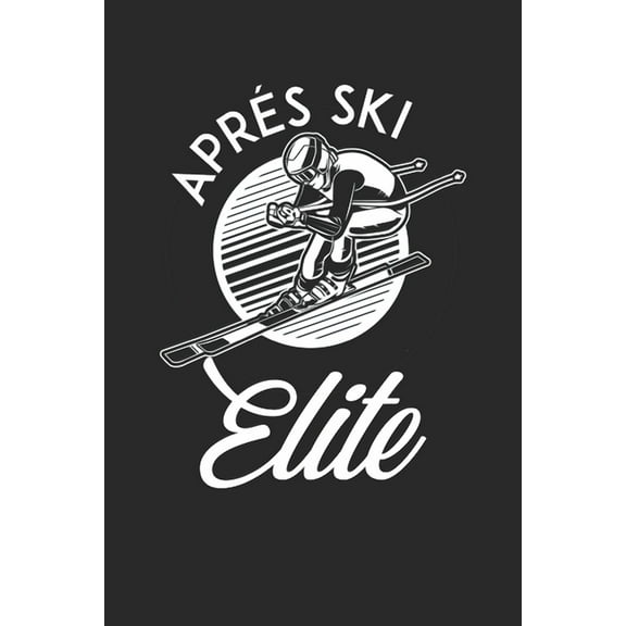 Trainingsbuch für Skifahrer: Stetige Verbesserung mit diesem Trainigstagebuch ♦ Vorlage für über 100 Trainigstage ♦ Planen, üben, umsetzen ♦ 6x9 Format ♦ Motiv: Aprés ski elite 3 (Paperback)