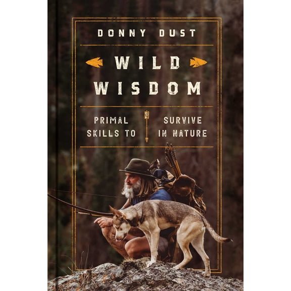 Wild Wisdom: Primal Skills to Survive in Nature (Hardcover)