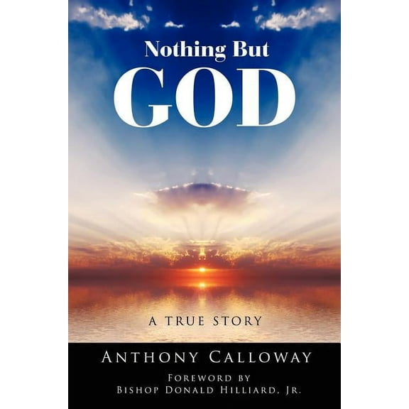 Nothing but God : A True Story