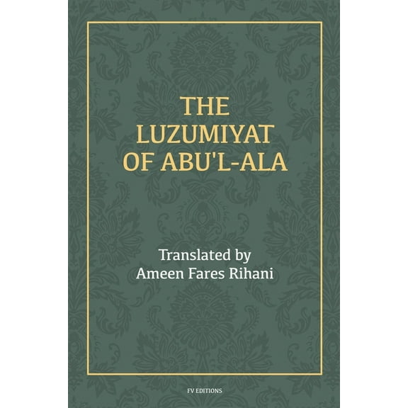 The Luzumiyat of Abu'l-Ala: Easy to Read Layout, (Paperback)