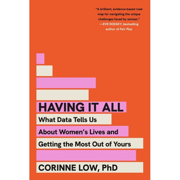 Having It All: What Data Tells Us about Women's Lives and Getting the Most Out of Yours, (Paperback)