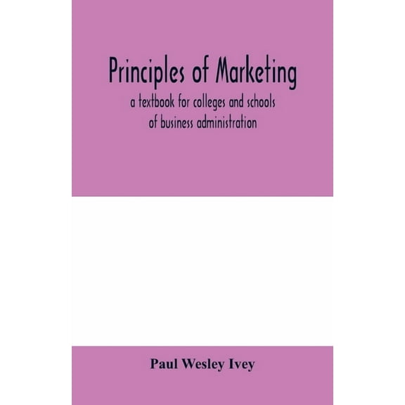 Principles of marketing; a textbook for colleges and schools of business administration, (Paperback)