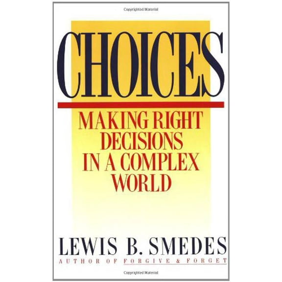 Choices : Making Right Decisions in a Complex World