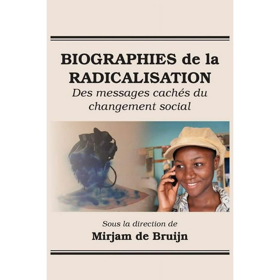Biographies de la Radicalisation: Des messages cachés du changement social (Paperback)