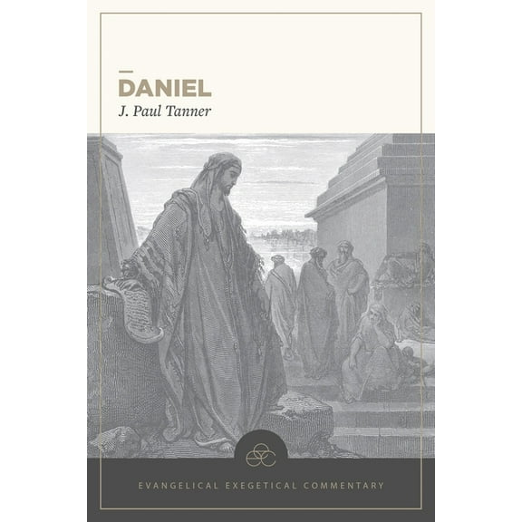 EEC Daniel: Evangelical Exegetical Commentary, (Hardcover)