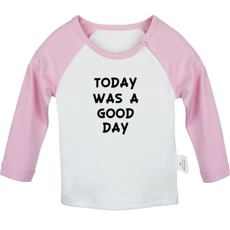 

Today Was a Good Day Funny T shirt For Baby Newborn Babies T-shirts Infant Tops 0-24M Kids Graphic Tees Clothing (Long Pink Raglan T-shirt 6-12 Months)