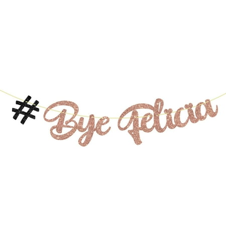 

#Bye Felicia Banner Rose Gold Glitter Sign for Going Away Moving Job Change Relocating Graduati