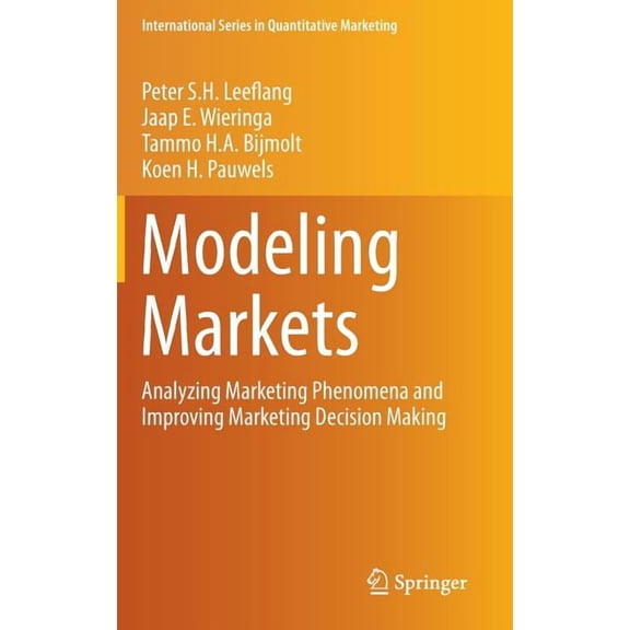 International Quantitative Marketing Modeling Markets: Analyzing Marketing Phenomena and Improving Marketing Decision Making, (Hardcover)